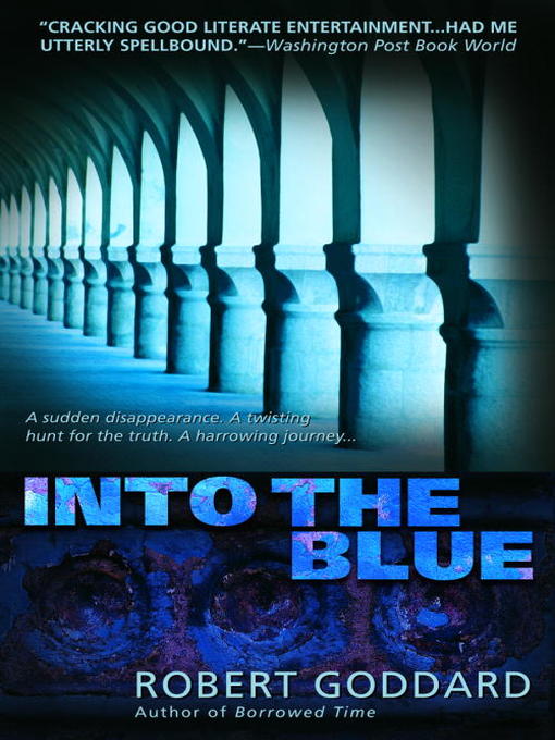 Title details for Into the Blue by Robert Goddard - Available